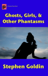 Ghosts, Girls, & Other Phantasms